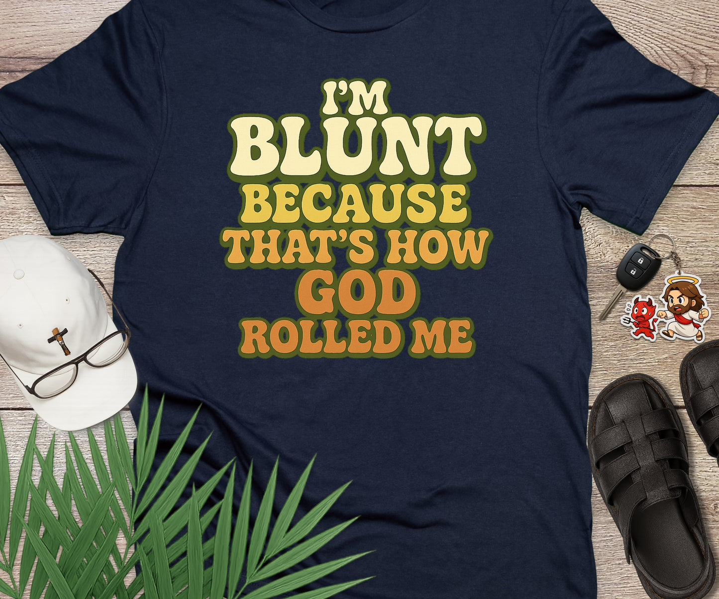 I'm Blunt Because That's How God Rolled Me
