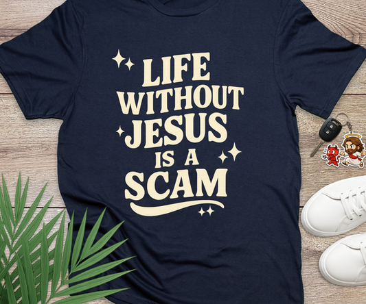 Life Without Jesus Is A Scam