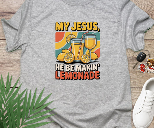My Jesus He Be Makin Lemonade