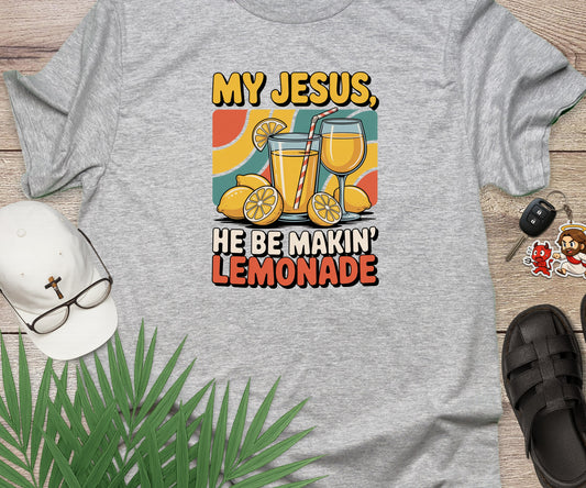 My Jesus He Be Makin Lemonade