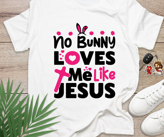 No Bunny Loves Me Like Jesus T-Shirt