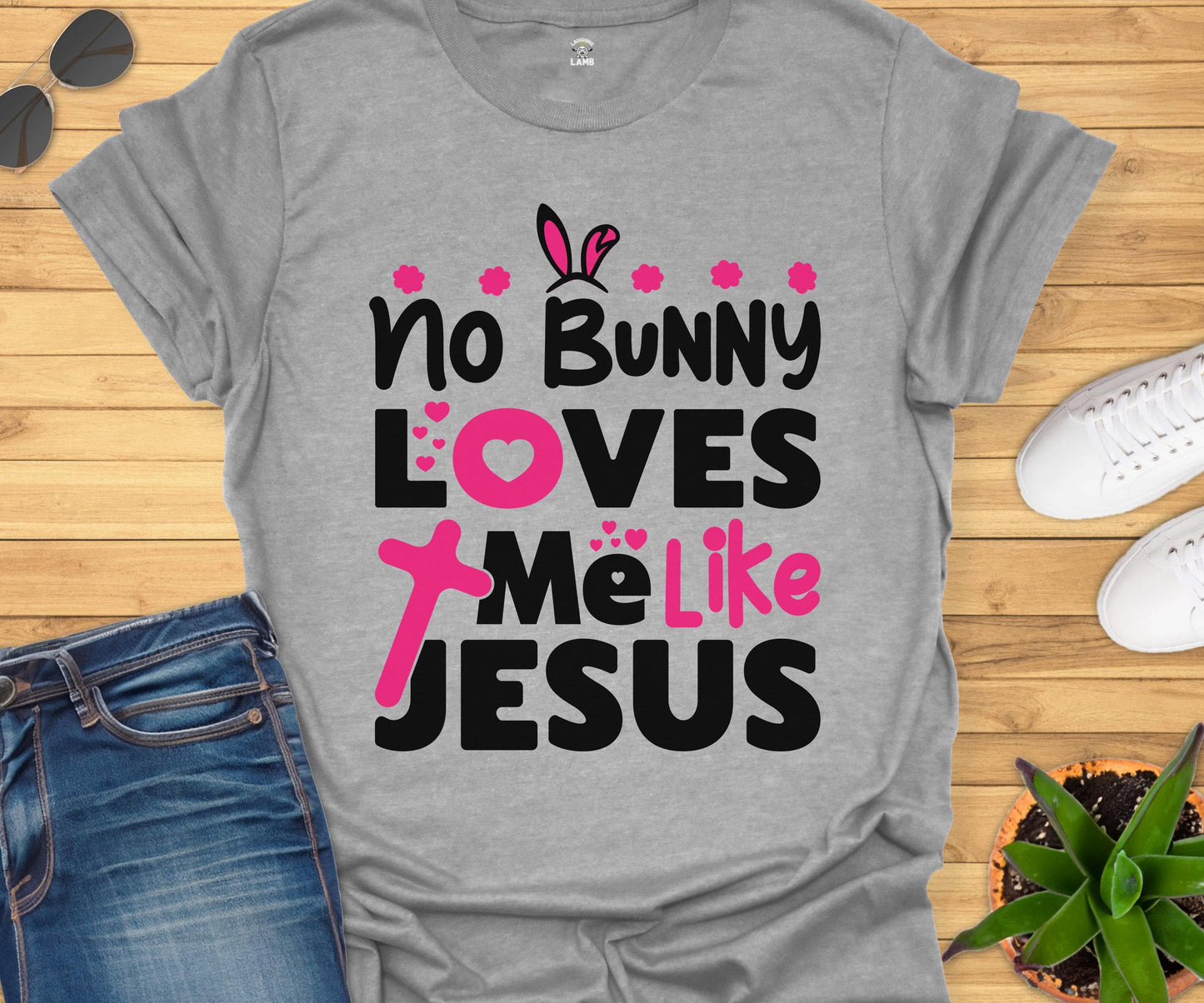 No Bunny Loves Me Like Jesus T-Shirt - Laughing Lamb