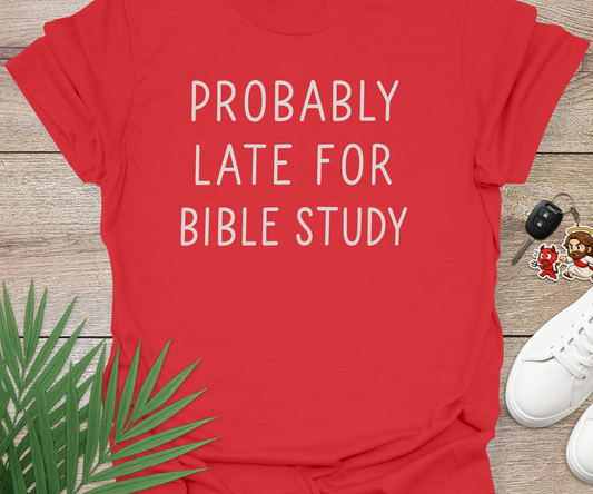 Probably Late For Bible Study