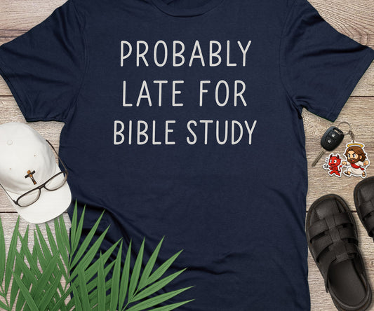 Probably Late For Bible Study