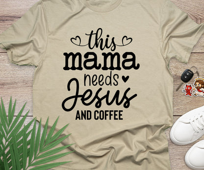 This Mama Needs Jesus And Coffee