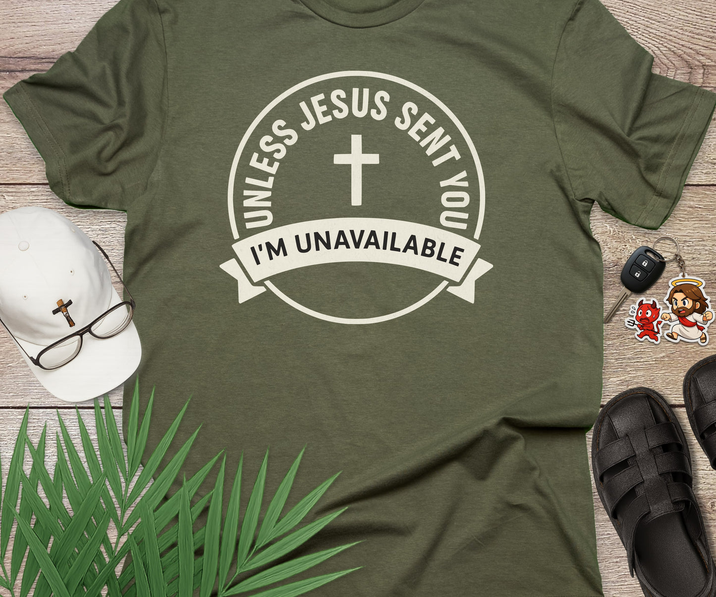 Unless Jesus Sent You I'm Unavailable