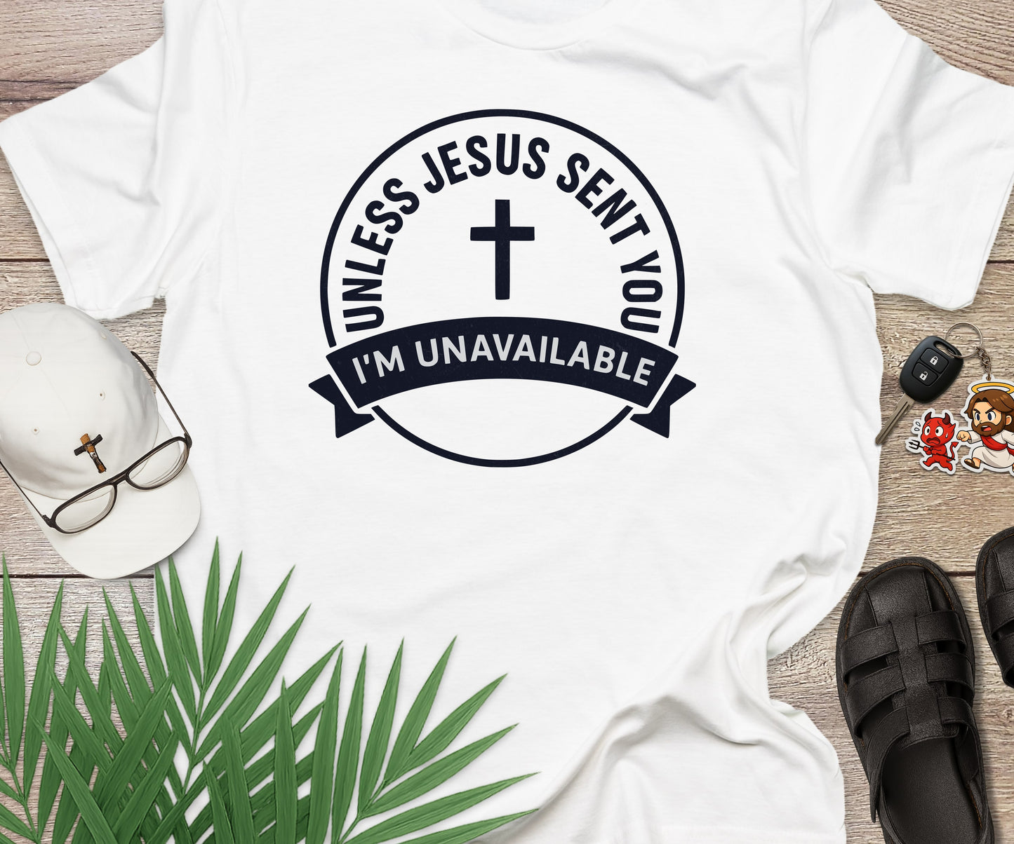 Unless Jesus Sent You I'm Unavailable