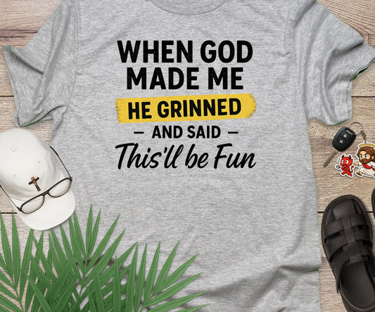 When God Made Me He Grinned
