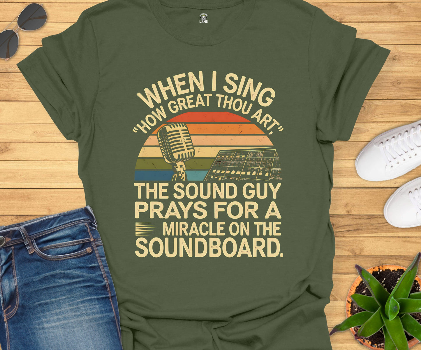 When I Sing How Great Thou Art The Sound Guy Prays T-Shirt - Laughing Lamb